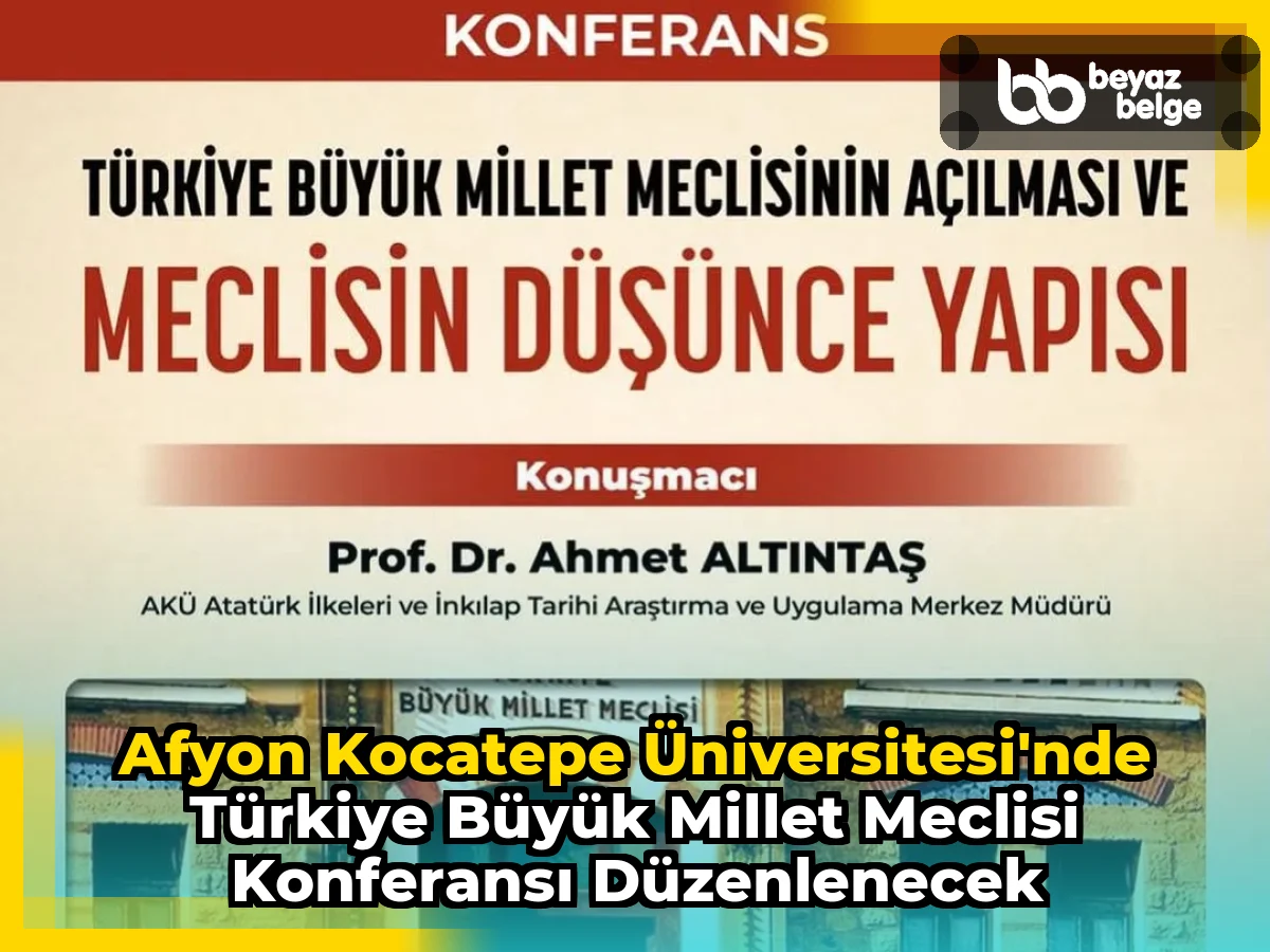 Afyon Kocatepe Üniversitesi'nde Türkiye Büyük Millet Meclisi Konferansı Düzenlenecek