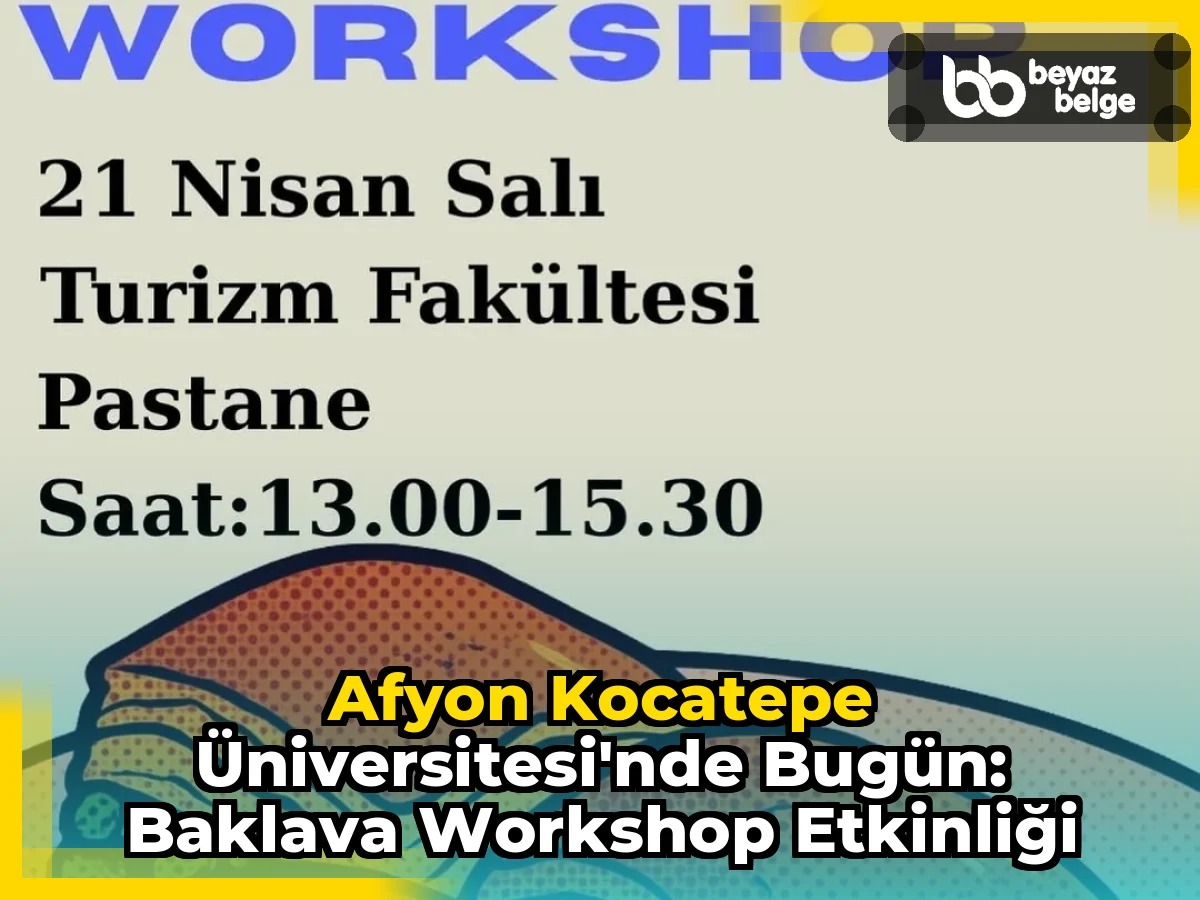 Afyon Kocatepe Üniversitesi'nde Bugün: Baklava Workshop Etkinliği