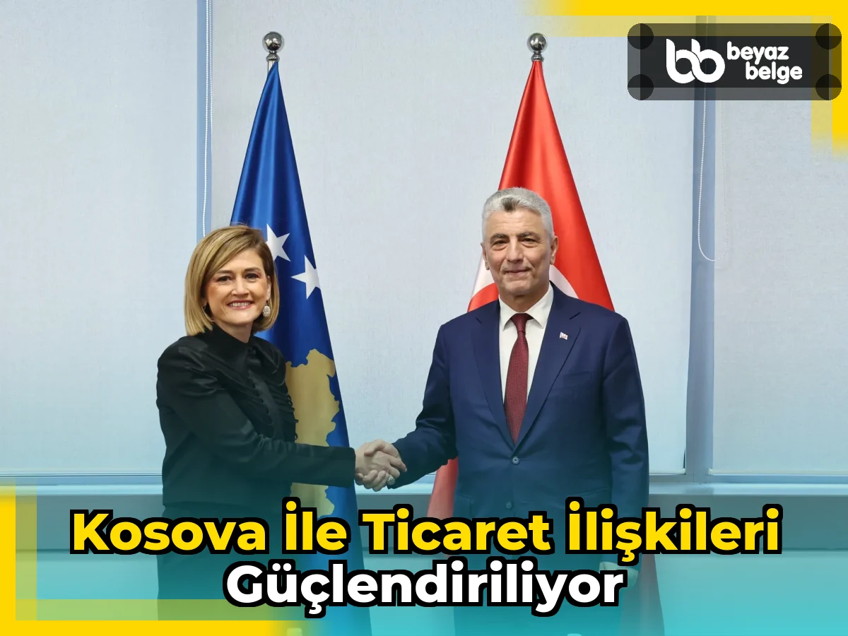 Kosova ile ticaret ilişkileri güçlendiriliyor