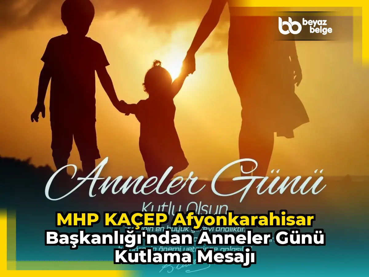 MHP KAÇEP Afyonkarahisar Başkanlığı'ndan Anneler Günü Kutlama Mesajı