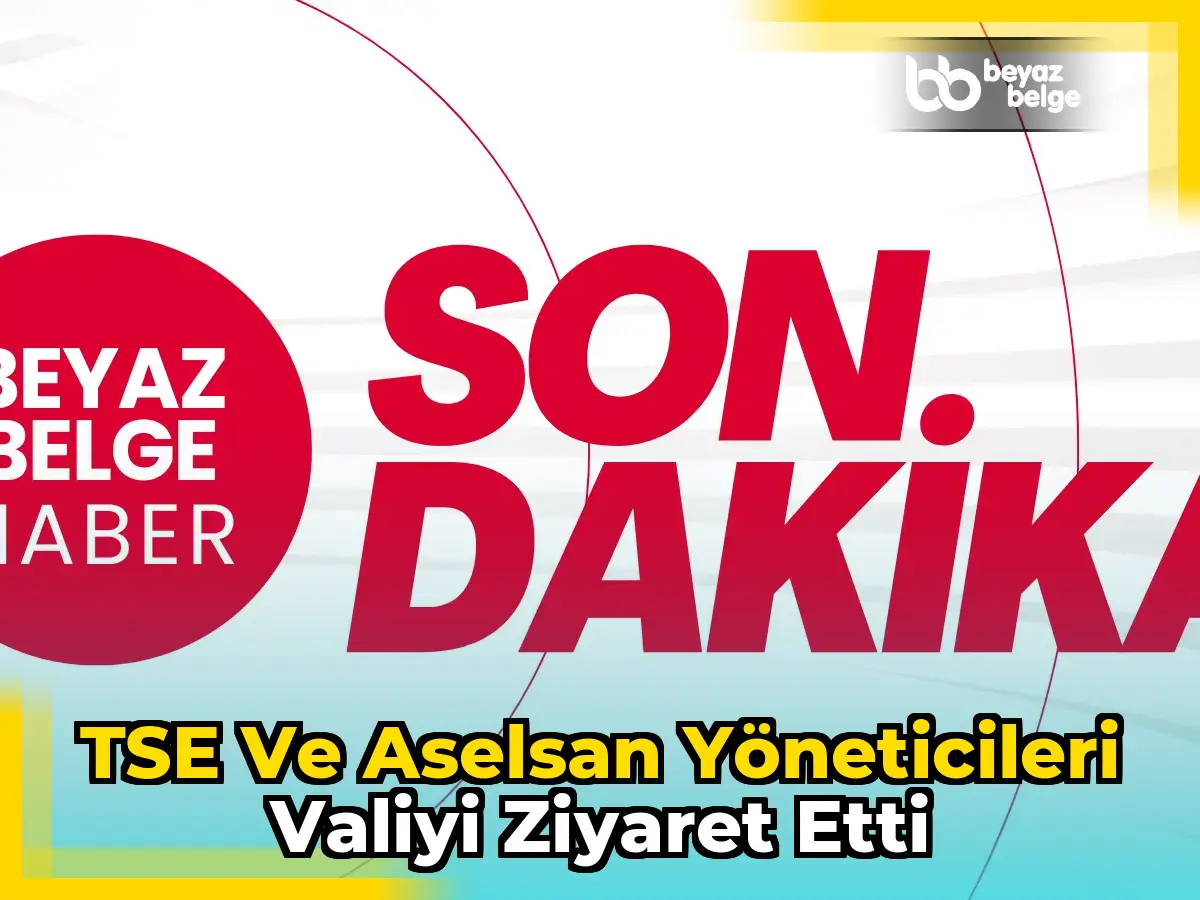 TSE ve Aselsan yöneticileri valiyi ziyaret etti
