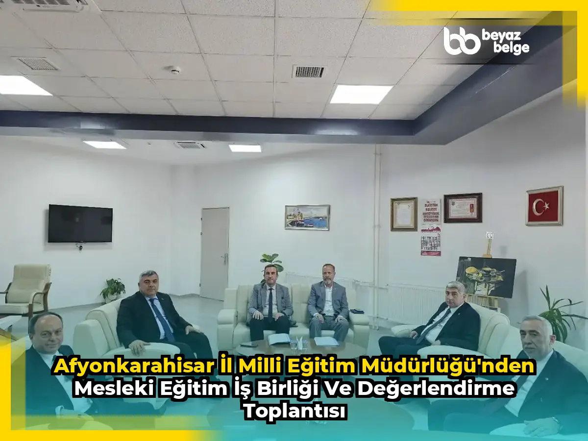 Afyonkarahisar İl Milli Eğitim Müdürlüğü'nden Mesleki Eğitim İş Birliği ve Değerlendirme Toplantısı
