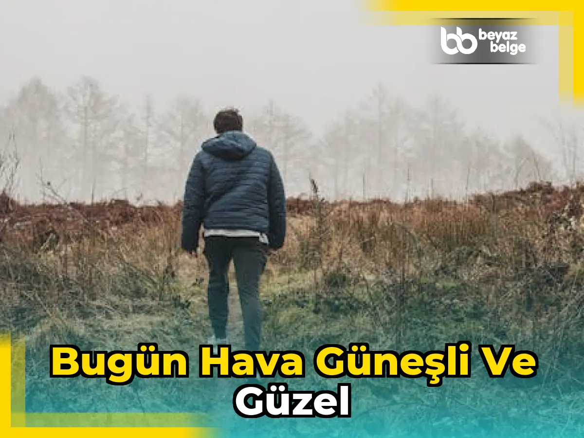 Bugün Hava Güneşli ve Güzel