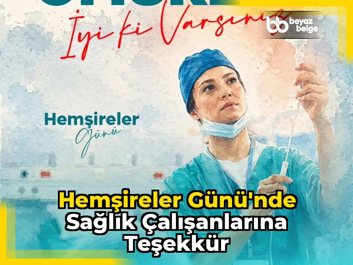 Hemşireler Günü'nde sağlık çalışanlarına teşekkür