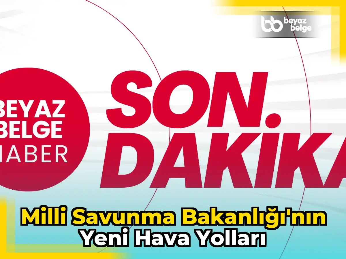 Milli Savunma Bakanlığı'nın yeni hava yolları