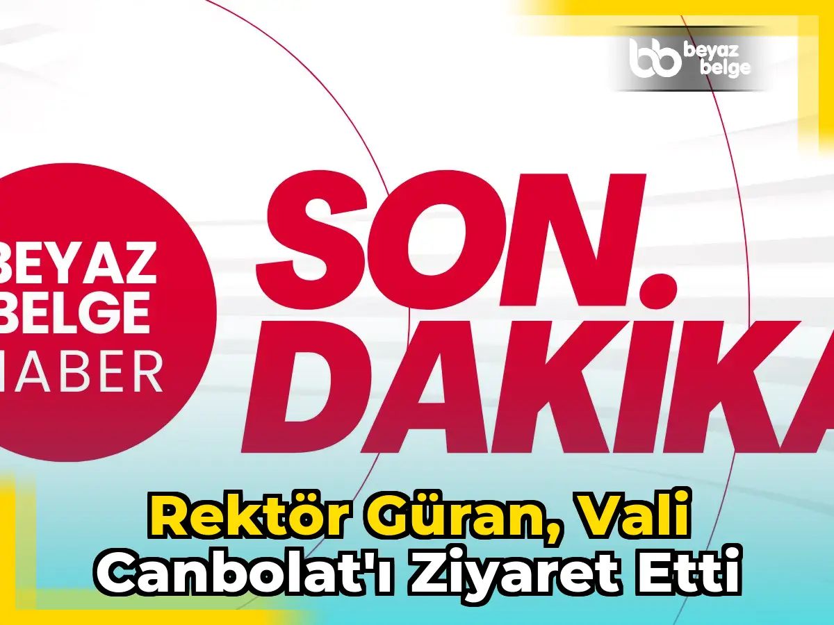 Rektör Güran, Vali Canbolat'ı Ziyaret Etti