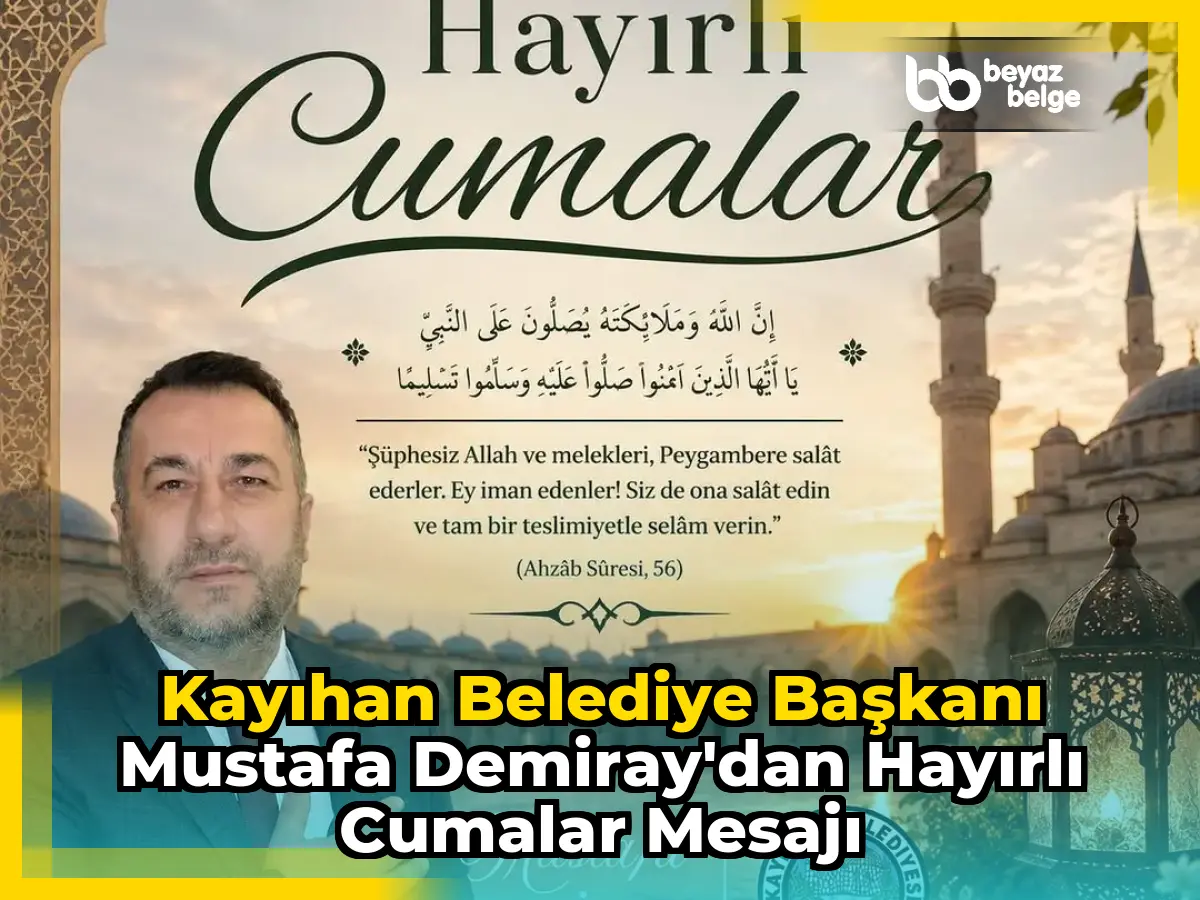 Kayıhan Belediye Başkanı Mustafa Demiray'dan Hayırlı Cumalar Mesajı