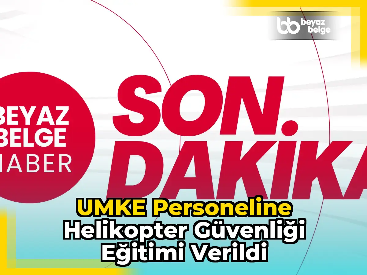 UMKE personeline helikopter güvenliği eğitimi verildi