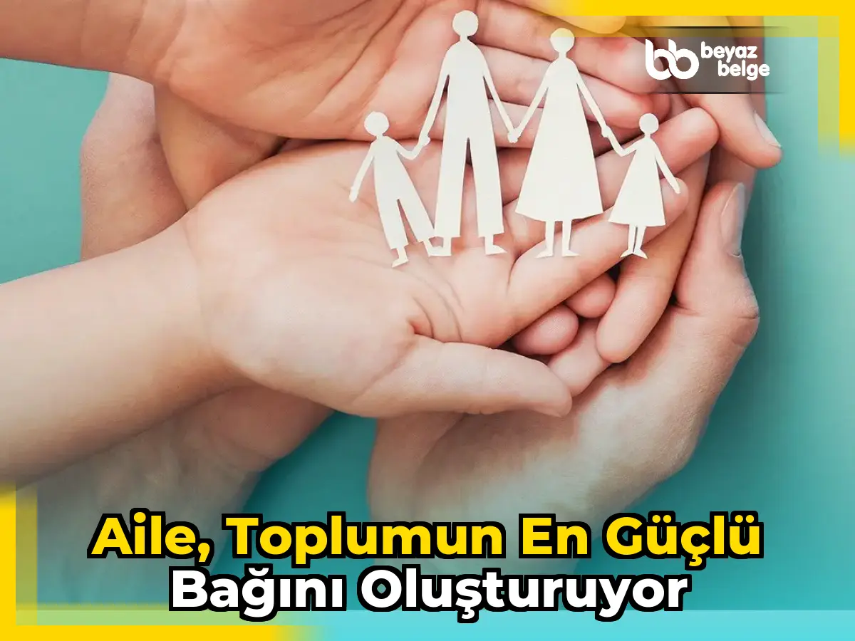 Aile, toplumun en güçlü bağını oluşturuyor