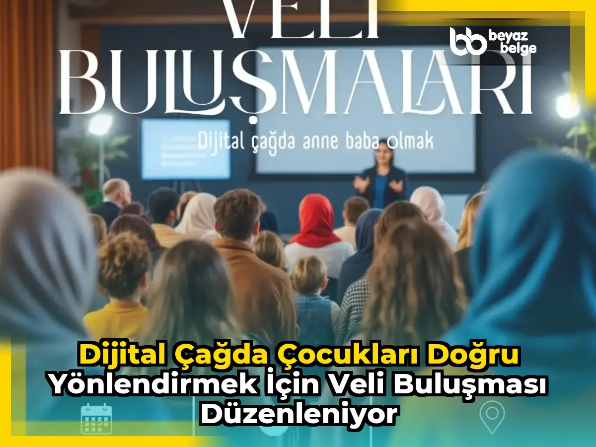 Dijital Çağda Çocukları Doğru Yönlendirmek İçin Veli Buluşması Düzenleniyor