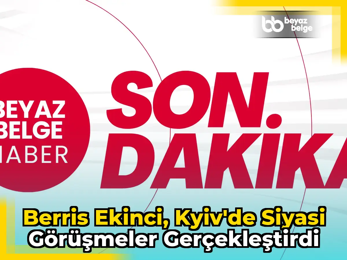 Berris Ekinci, Kyiv'de siyasi görüşmeler gerçekleştirdi