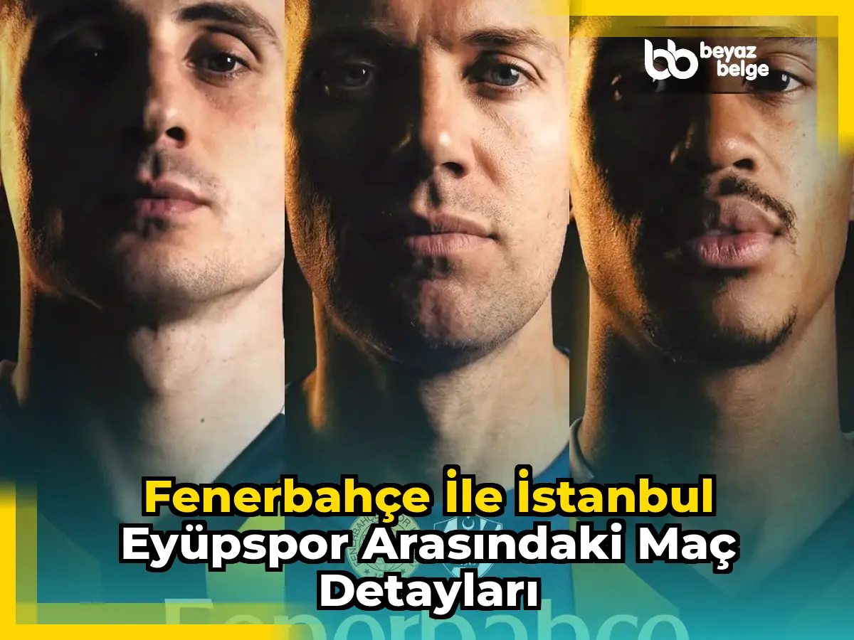 Fenerbahçe İle İstanbul Eyüpspor Arasındaki Maç Detayları