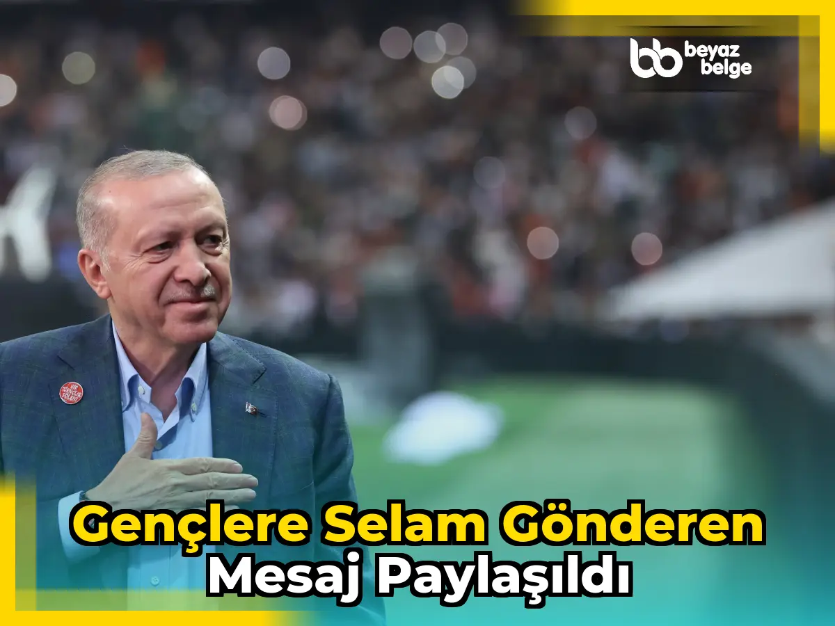 Gençlere selam gönderen mesaj paylaşıldı