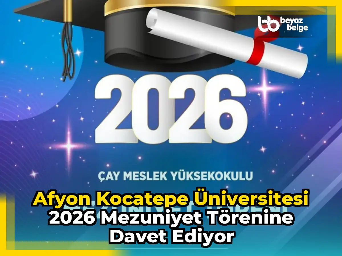 Afyon Kocatepe Üniversitesi 2026 Mezuniyet Törenine Davet Ediyor