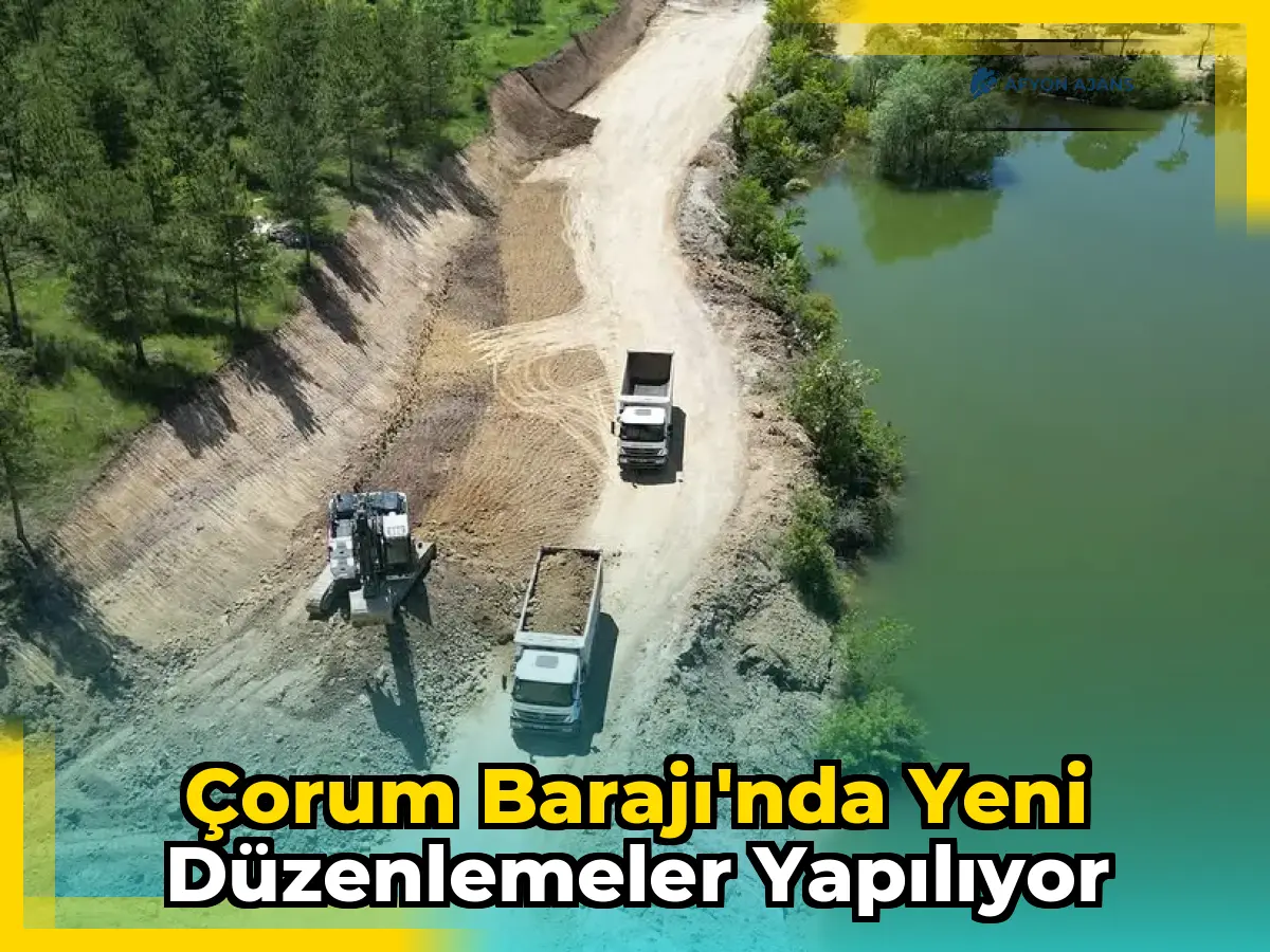 Çorum Barajı'nda yeni düzenlemeler yapılıyor