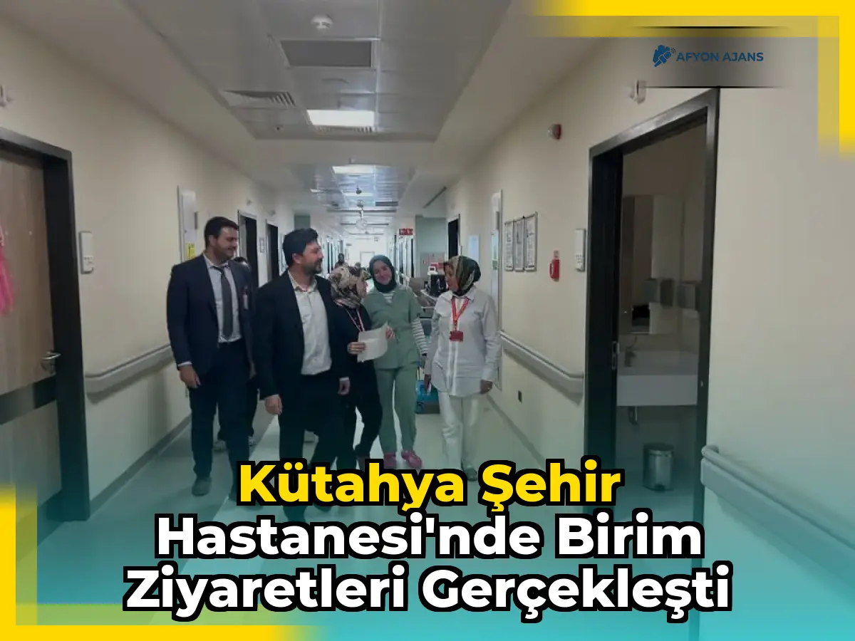 Kütahya Şehir Hastanesi'nde Birim Ziyaretleri Gerçekleşti