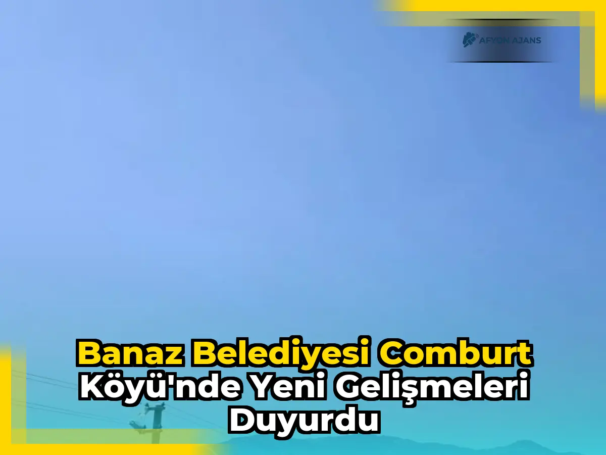 Banaz Belediyesi Comburt Köyü'nde yeni gelişmeleri duyurdu