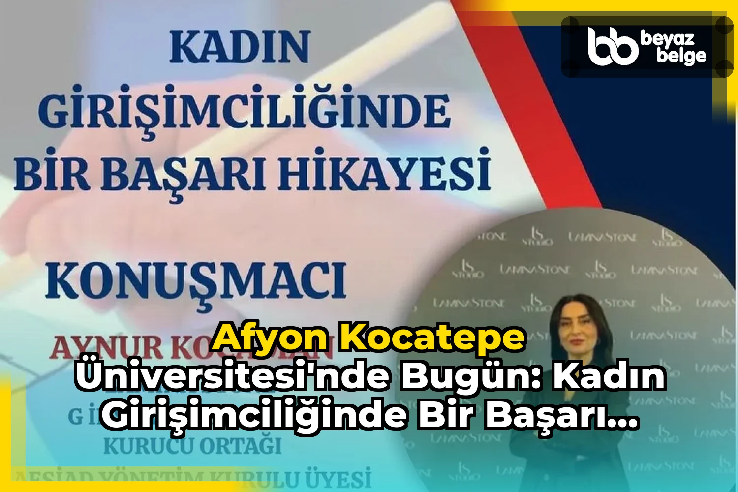 Afyon Kocatepe Üniversitesi'nde Bugün: Kadın Girişimciliğinde Bir Başarı Hikayesi Konferansı