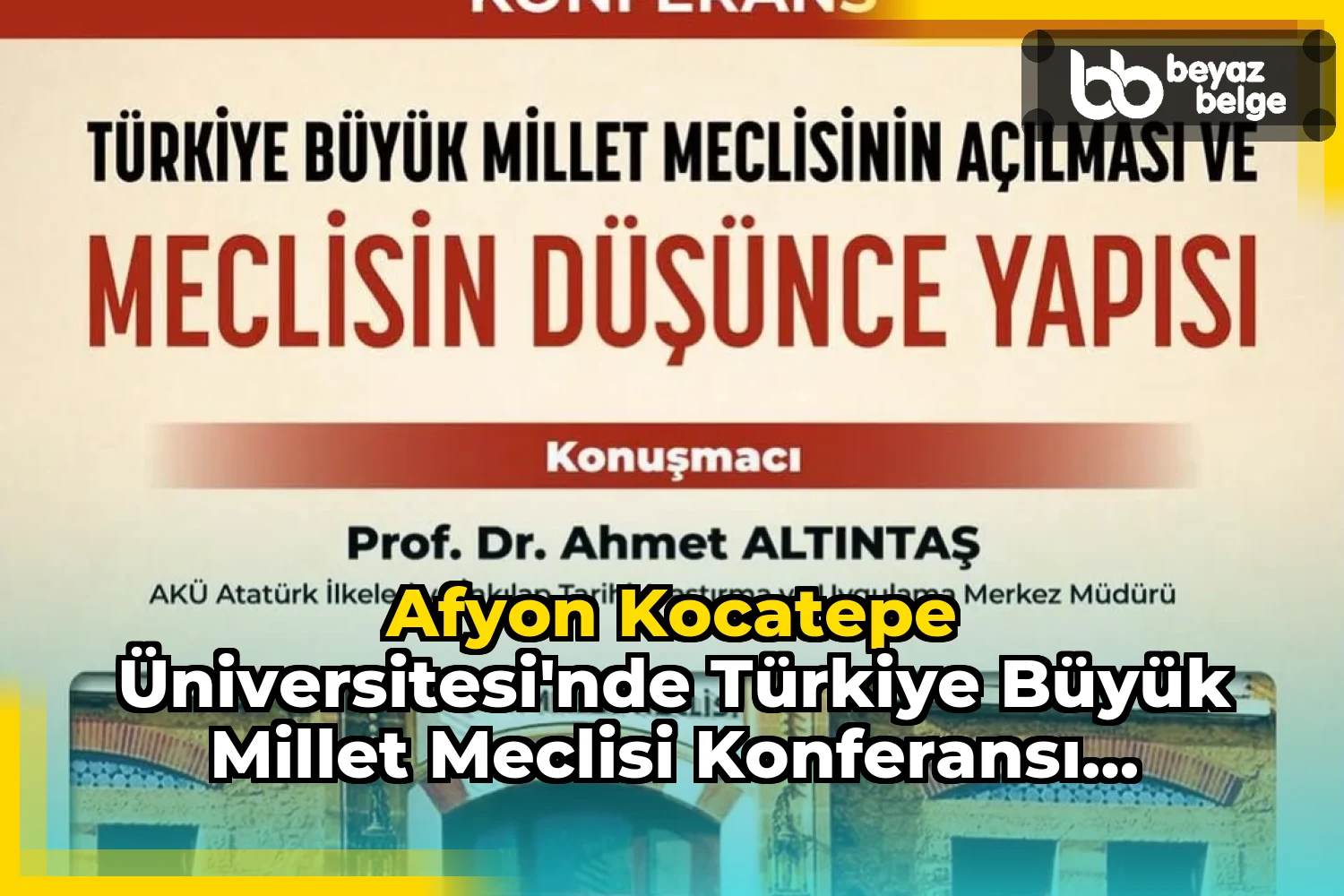 Afyon Kocatepe Üniversitesi'nde Türkiye Büyük Millet Meclisi Konferansı Düzenlenecek