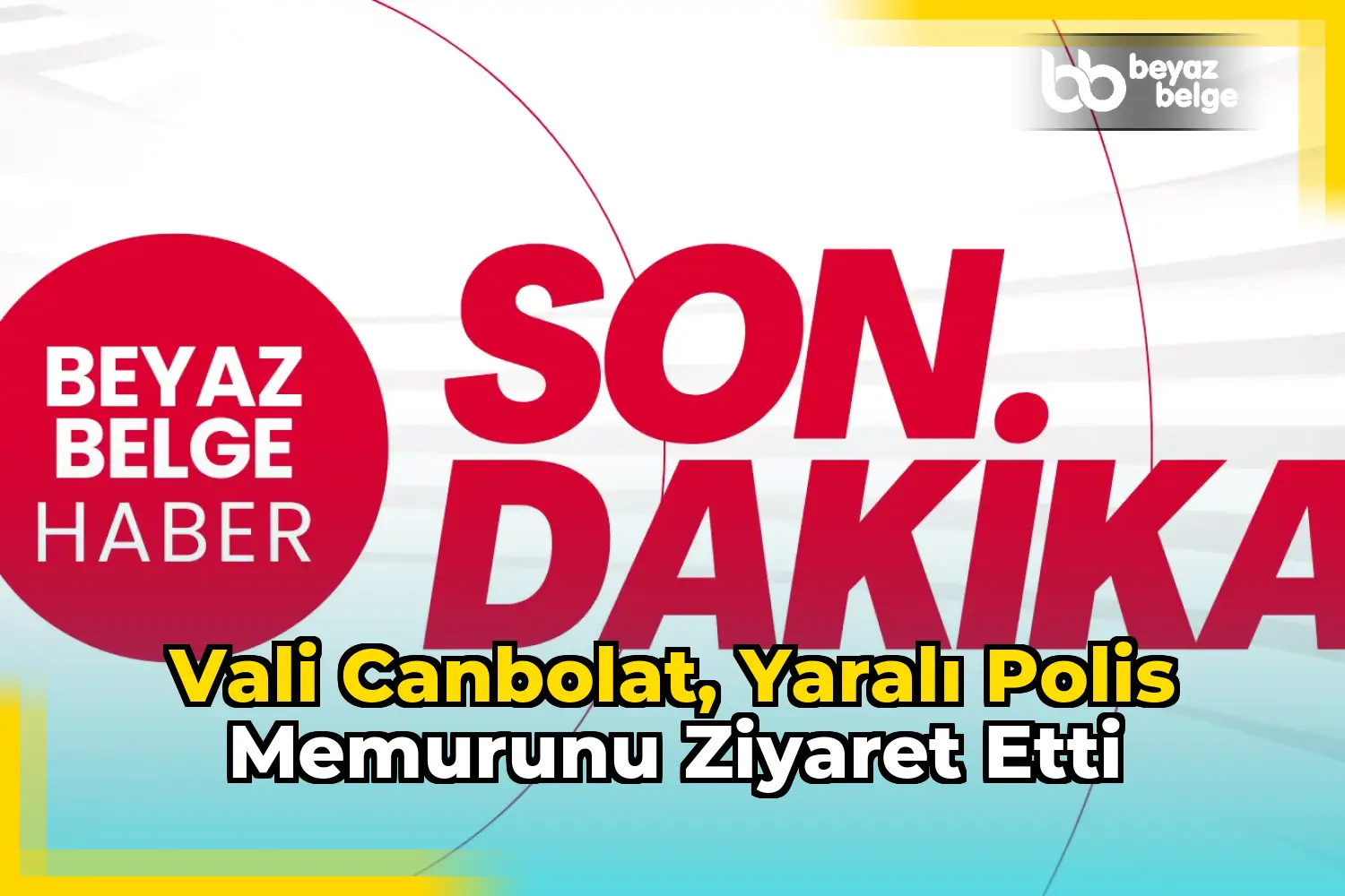 Vali Canbolat, yaralı polis memurunu ziyaret etti