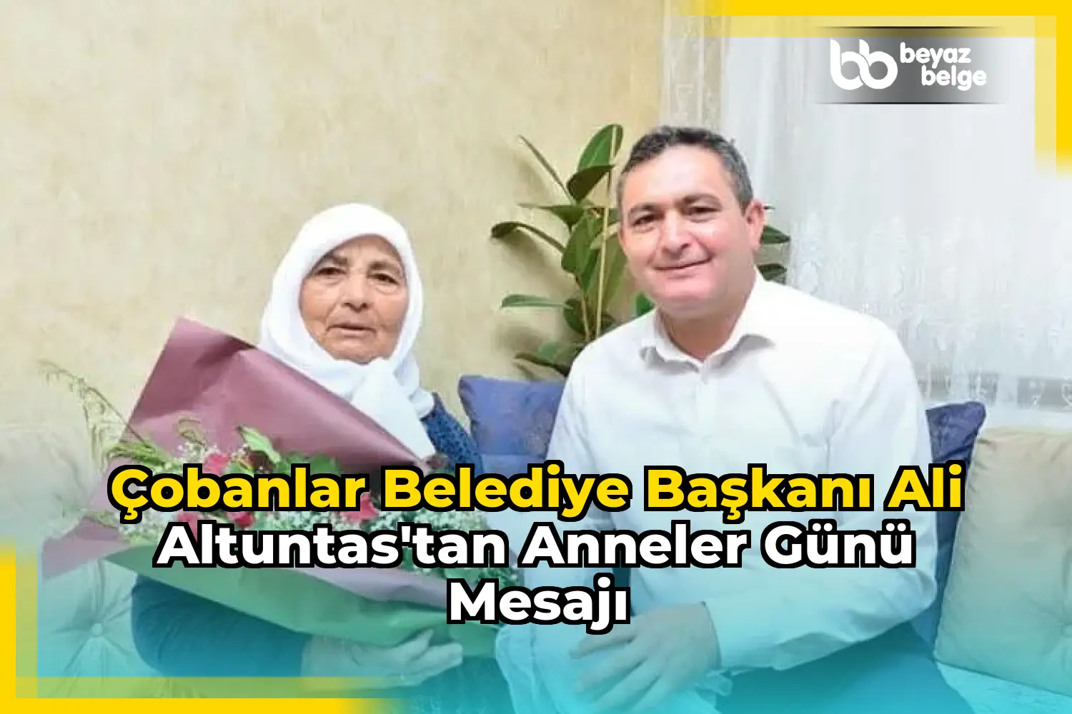 Çobanlar Belediye Başkanı Ali Altuntas'tan Anneler Günü Mesajı