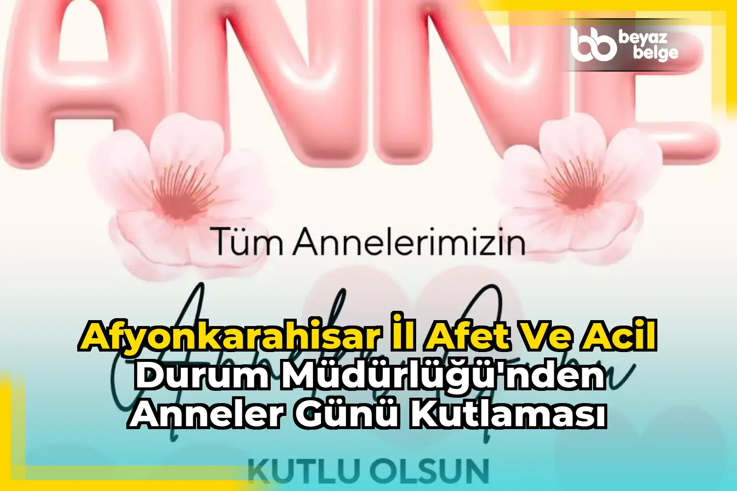 Afyonkarahisar İl Afet Ve Acil Durum Müdürlüğü'nden Anneler Günü Kutlaması