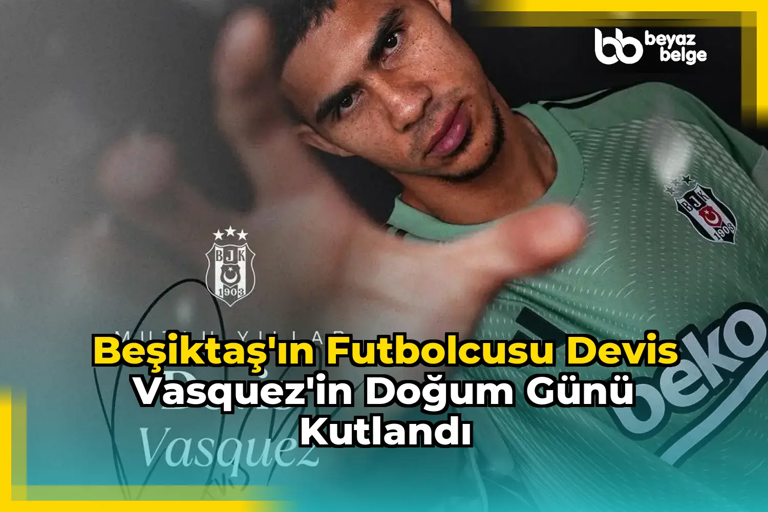 Beşiktaş'ın Futbolcusu Devis Vasquez'in Doğum Günü Kutlandı