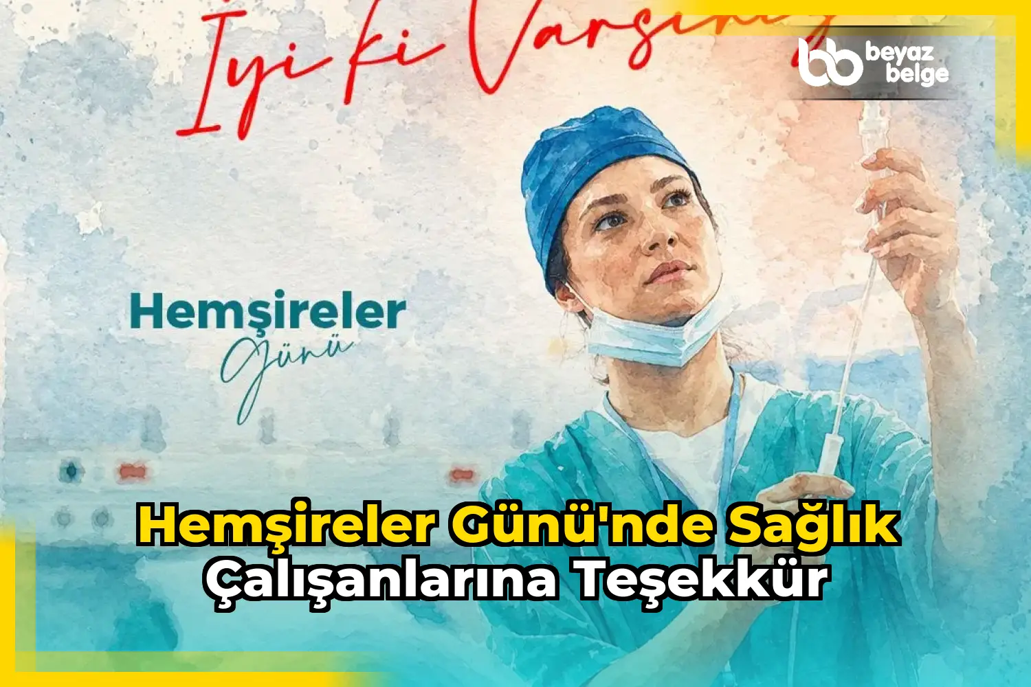 Hemşireler Günü'nde sağlık çalışanlarına teşekkür