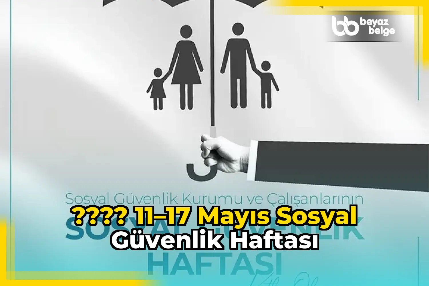 ???? 11–17 Mayıs Sosyal Güvenlik Haftası