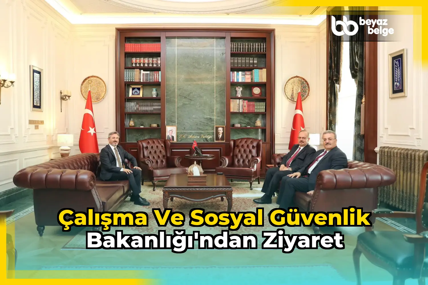 Çalışma ve Sosyal Güvenlik Bakanlığı'ndan Ziyaret