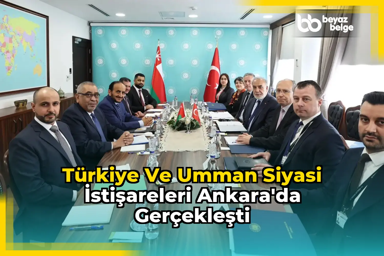 Türkiye ve Umman Siyasi İstişareleri Ankara'da Gerçekleşti