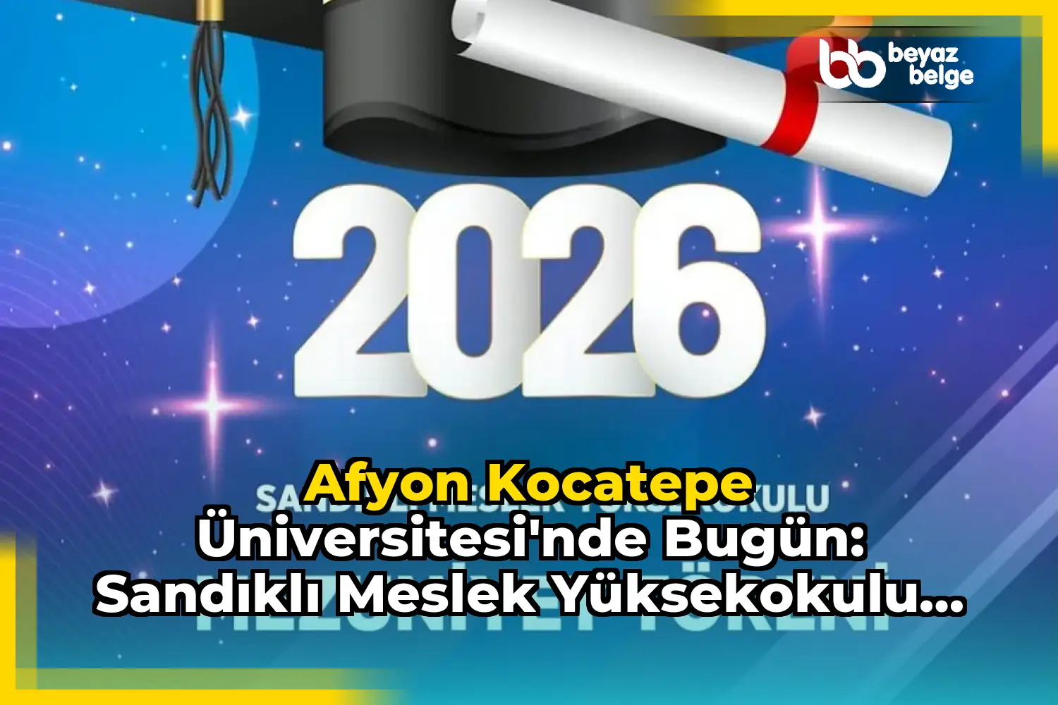 Afyon Kocatepe Üniversitesi'nde Bugün: Sandıklı Meslek Yüksekokulu Mezuniyet Töreni