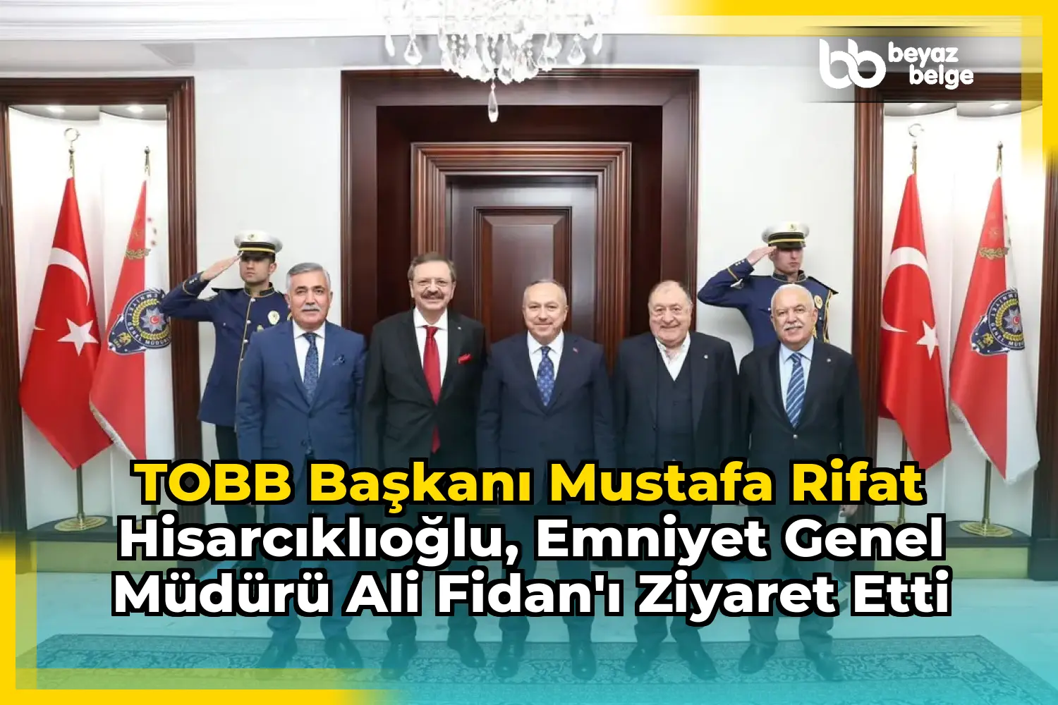 TOBB Başkanı Mustafa Rifat Hisarcıklıoğlu, Emniyet Genel Müdürü Ali Fidan'ı Ziyaret Etti
