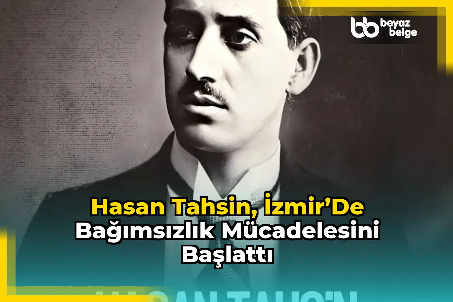 Hasan Tahsin, İzmir’de bağımsızlık mücadelesini başlattı