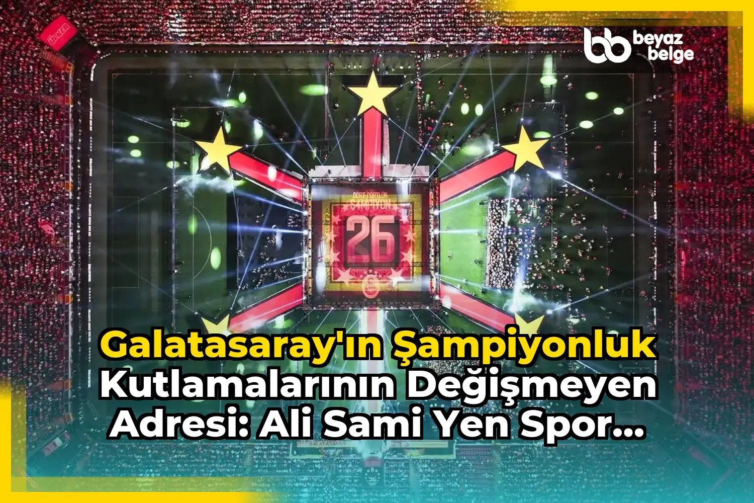 Galatasaray'ın Şampiyonluk Kutlamalarının Değişmeyen Adresi: Ali Sami Yen Spor Kompleksi RAMS Park!