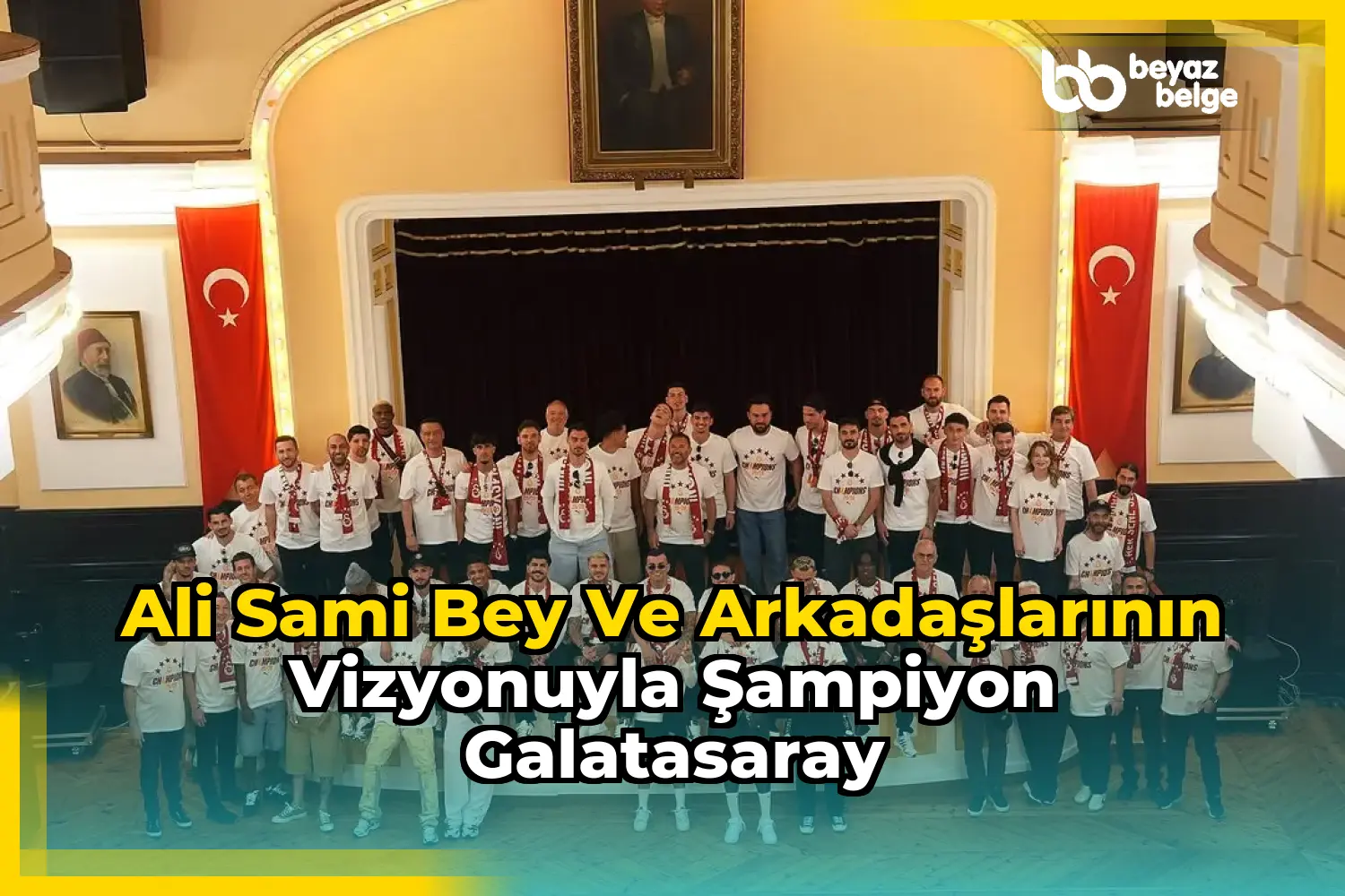 Ali Sami Bey ve Arkadaşlarının Vizyonuyla Şampiyon Galatasaray