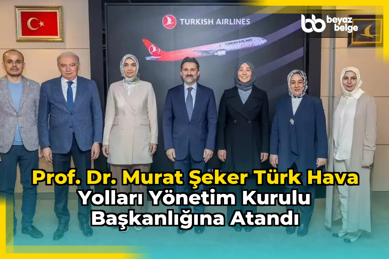 Prof. Dr. Murat Şeker Türk Hava Yolları Yönetim Kurulu Başkanlığına Atandı