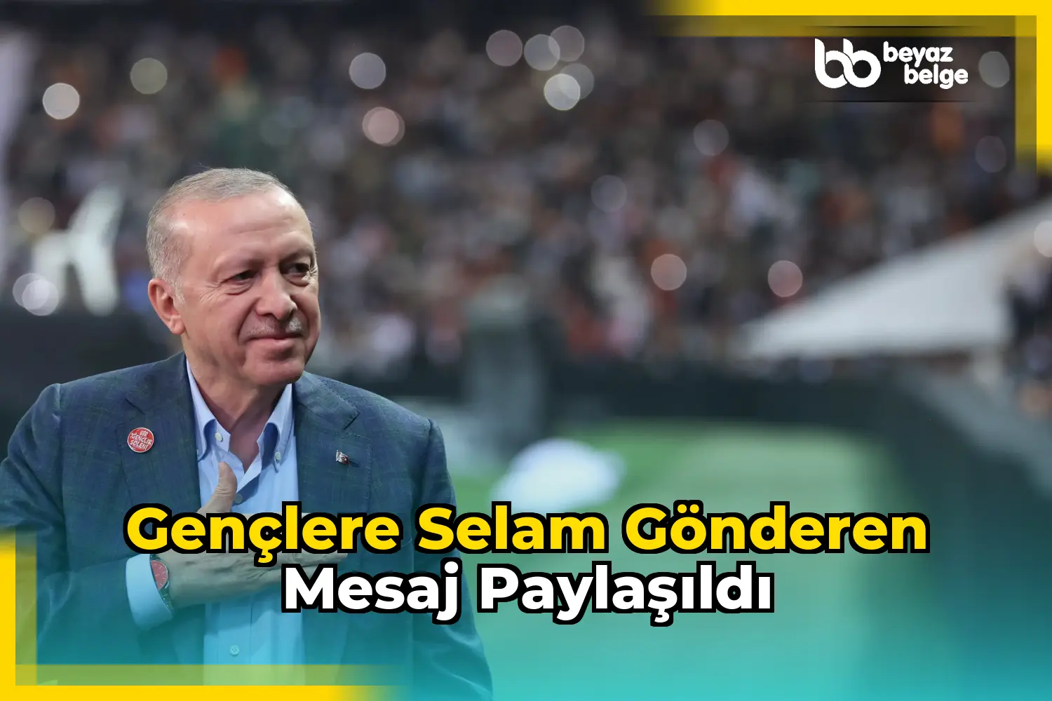 Gençlere selam gönderen mesaj paylaşıldı