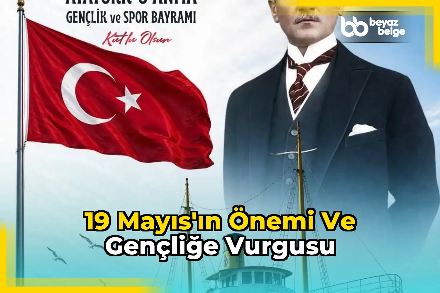 19 Mayıs'ın önemi ve gençliğe vurgusu