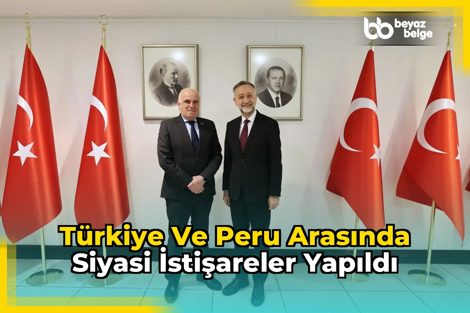 Türkiye ve Peru arasında siyasi istişareler yapıldı