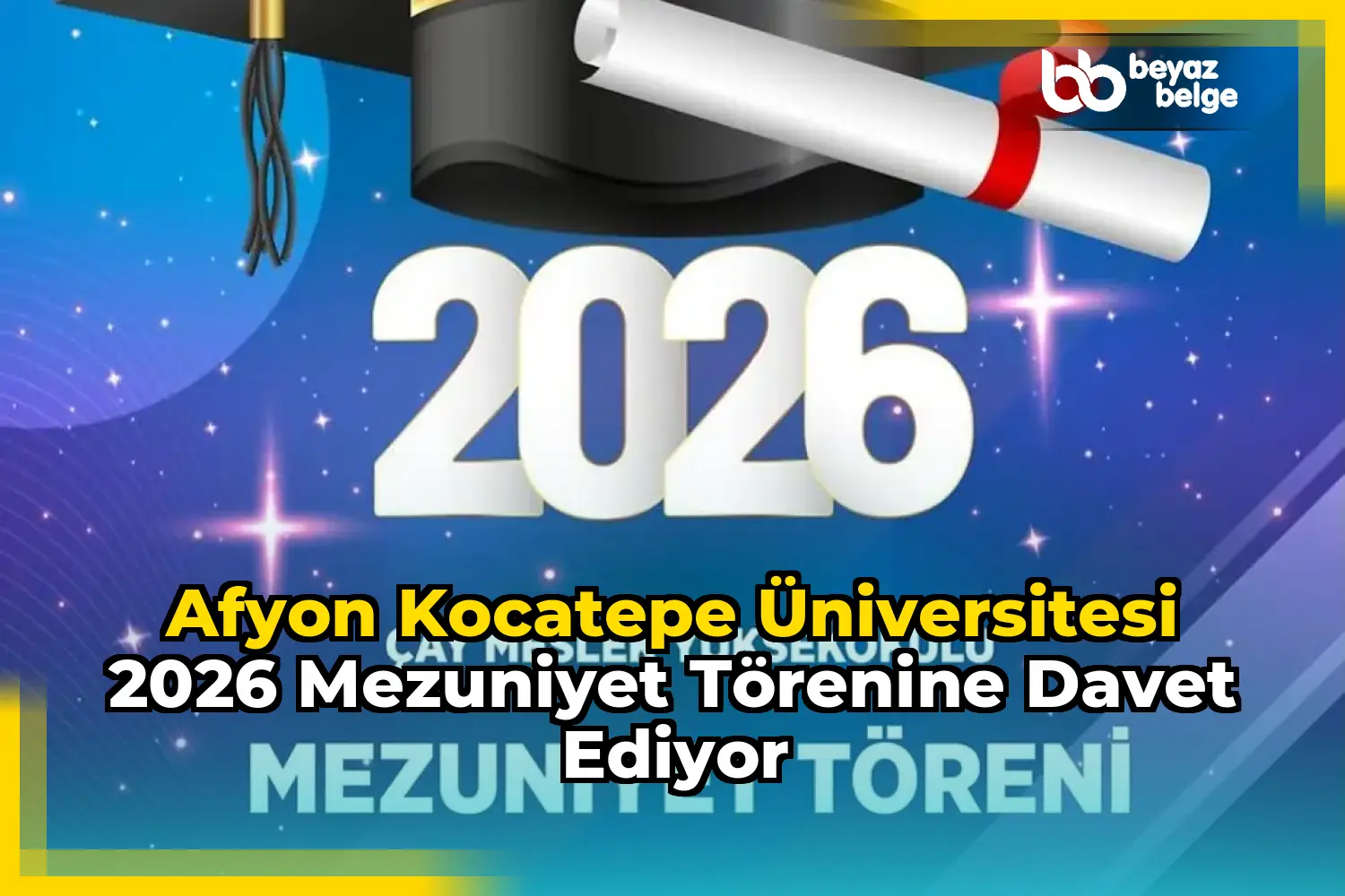 Afyon Kocatepe Üniversitesi 2026 Mezuniyet Törenine Davet Ediyor