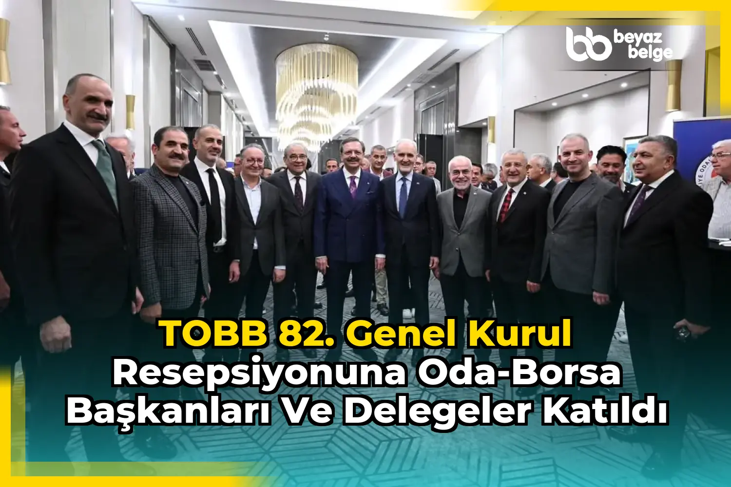 TOBB 82. Genel Kurul Resepsiyonuna Oda-Borsa Başkanları ve Delegeler Katıldı