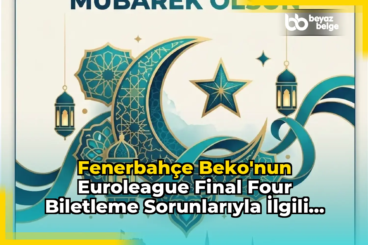 Fenerbahçe Beko'nun EuroLeague Final Four Biletleme Sorunlarıyla İlgili Açıklaması