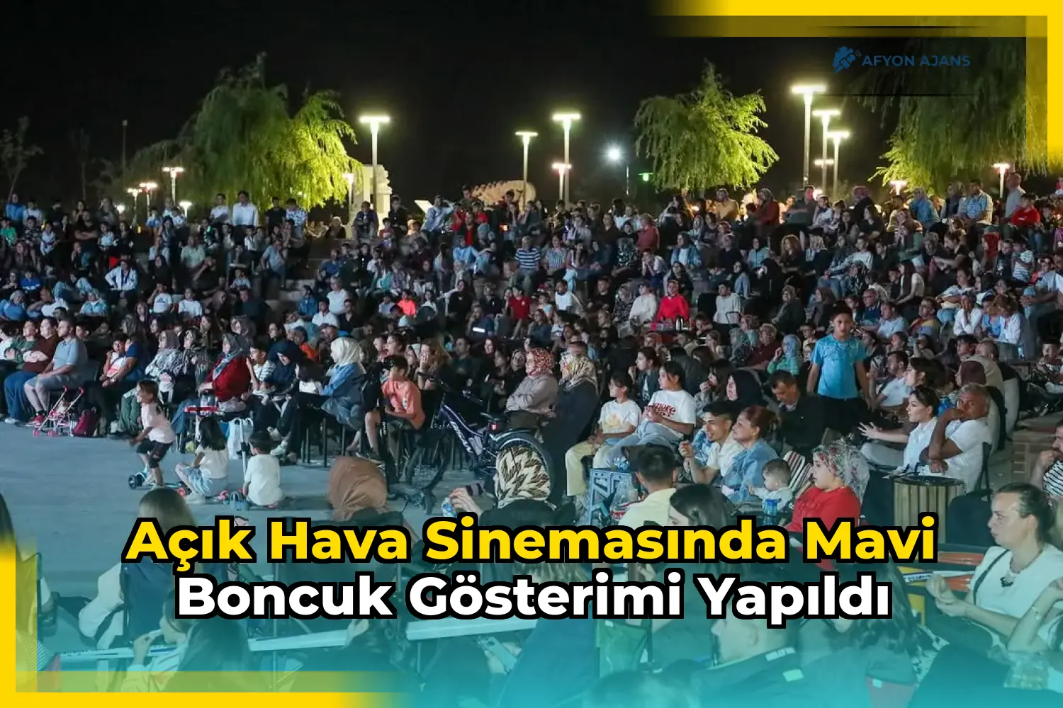 Açık hava sinemasında Mavi Boncuk gösterimi yapıldı