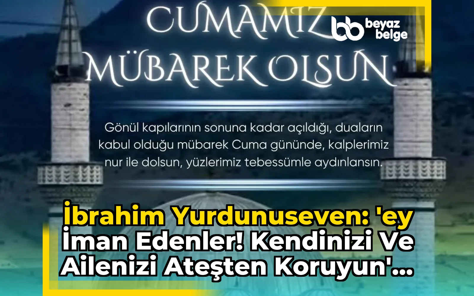 İbrahim Yurdunuseven: 'Ey İman Edenler! Kendinizi ve Ailenizi Ateşten Koruyun' Çağrısı