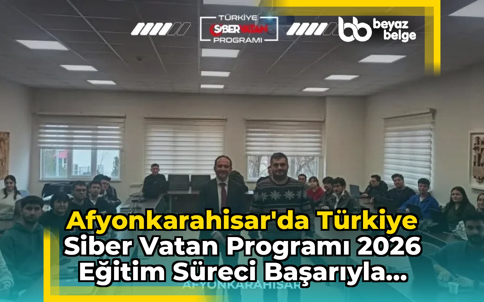 Afyonkarahisar'da Türkiye Siber Vatan Programı 2026 Eğitim Süreci Başarıyla Tamamlandı