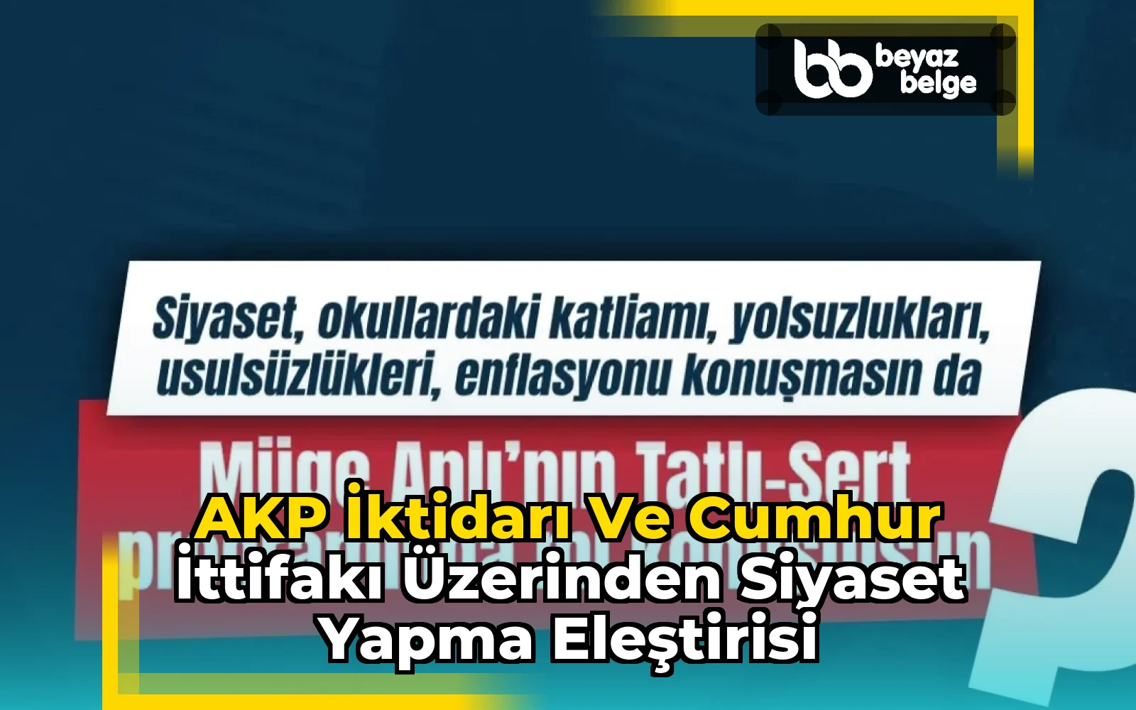 AKP İktidarı ve Cumhur İttifakı Üzerinden Siyaset Yapma Eleştirisi