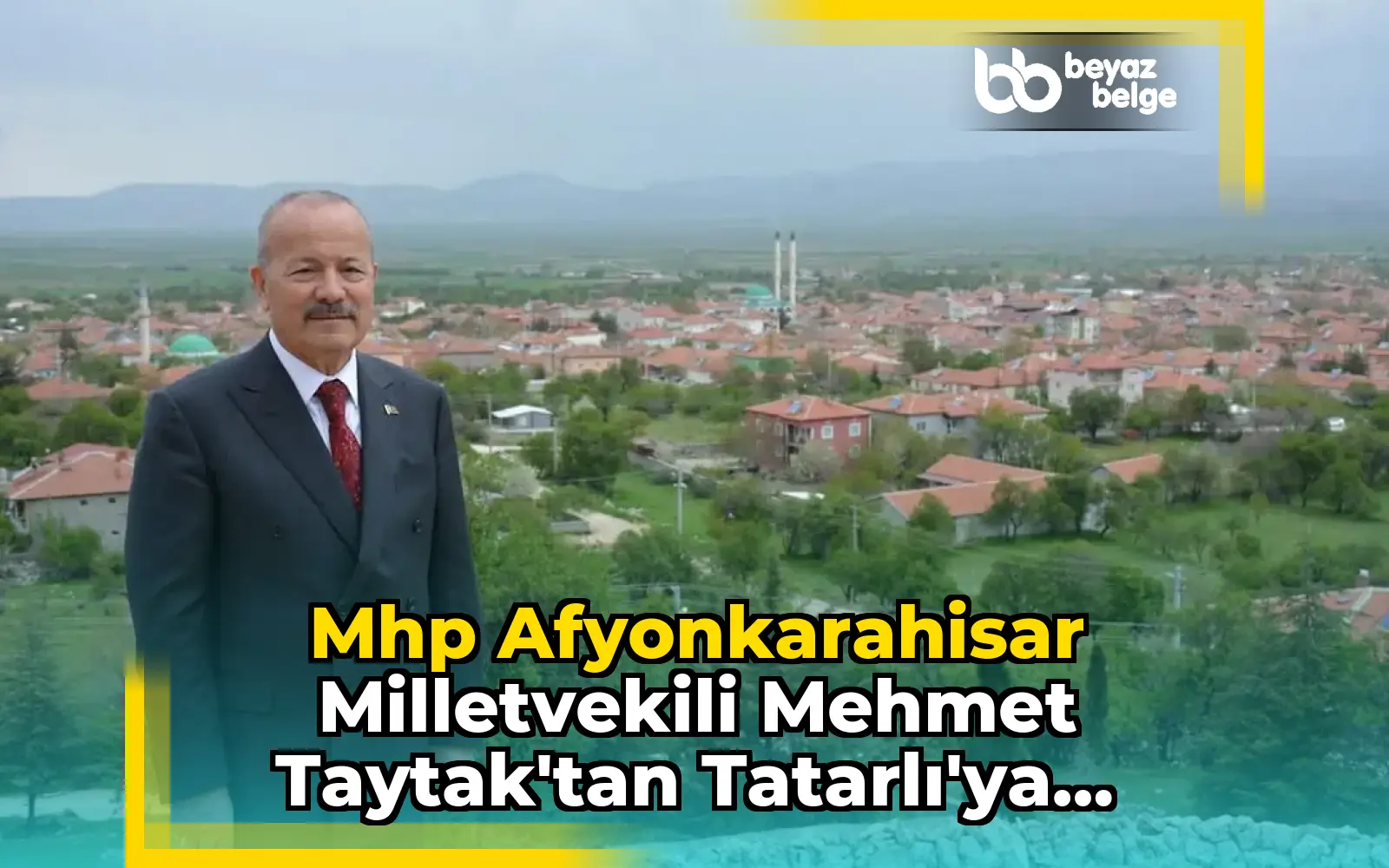 Mhp Afyonkarahisar Milletvekili Mehmet Taytak'tan Tatarlı'ya Hizmet Açıklaması