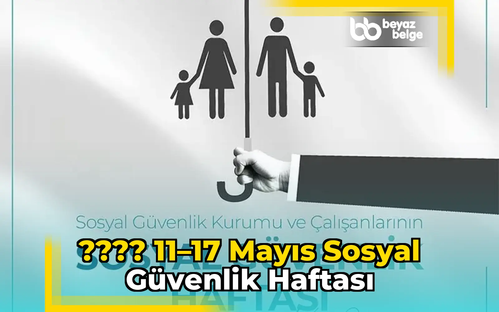 ???? 11–17 Mayıs Sosyal Güvenlik Haftası