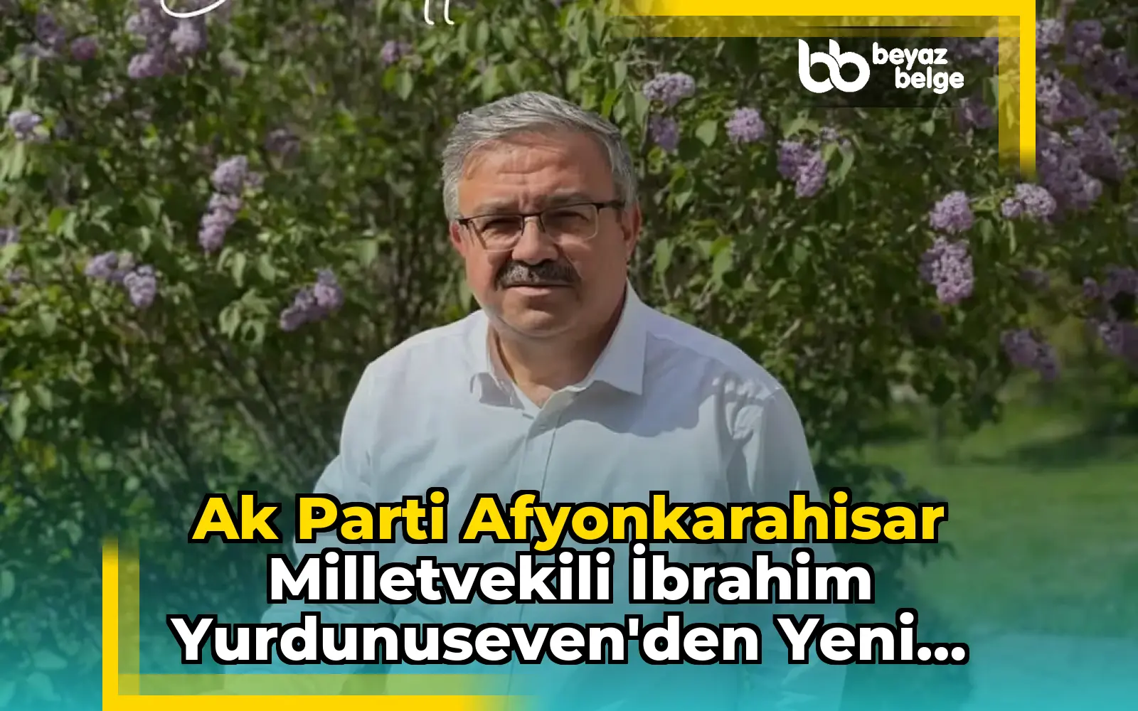 Ak Parti Afyonkarahisar Milletvekili İbrahim Yurdunuseven'den Yeni Hafta Dileği